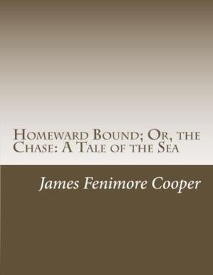 Homeward Bound; Or, The Chase: A Tale of The Sea